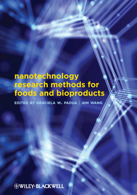 Nanotechnology Research Methods for Food and Bioproducts -  PhD Graciela Wild Padua,  PhD Qin Wang