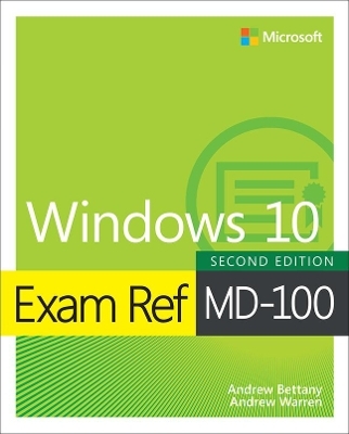 Exam Ref MD-100 Windows 10 - Andrew Warren, Andrew Bettany