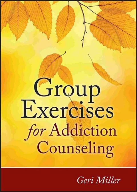 Group Exercises for Addiction Counseling -  Geri Miller