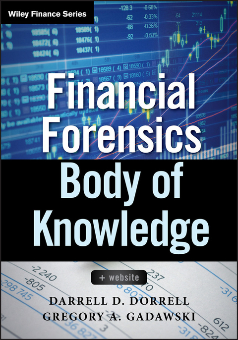 Financial Forensics Body of Knowledge -  Darrell D. Dorrell,  Gregory A. Gadawski