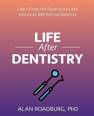 Life After Dentistry - Alan Roadburg