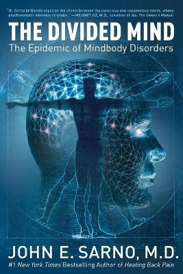 The Divided Mind: The Epidemic of Mindbody Disorders - Dr John E Sarno