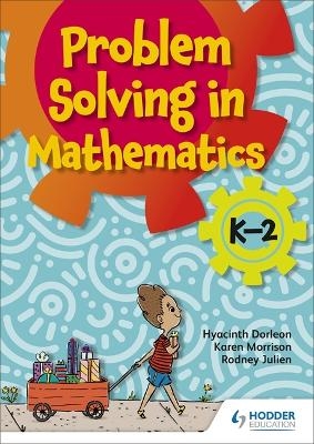 Problem-solving K-2 - Hyacinth Dorleon, Karen Morrison, Rodney Julien