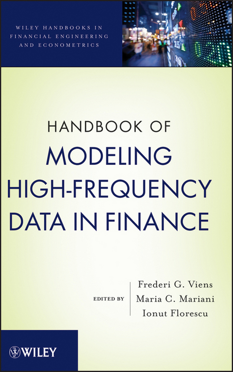 Handbook of Modeling High-Frequency Data in Finance - Frederi G. Viens, Maria Cristina Mariani, Ionut Florescu