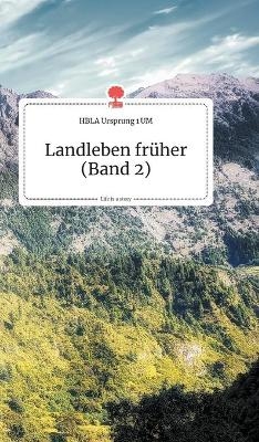 Landleben früher (Band 2). Life is a Story - story.one -  HBLA Ursprung