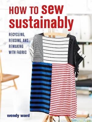 How to Sew Sustainably - Wendy Ward