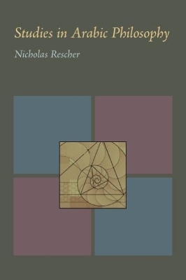 Studies in Arabic Philosophy - Nicholas Rescher