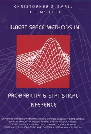 Hilbert Space Methods in Probability and Statistical Inference -  Don L. McLeish,  Christopher G. Small