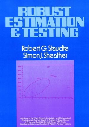 Robust Estimation and Testing - Robert G. Staudte, Simon J. Sheather