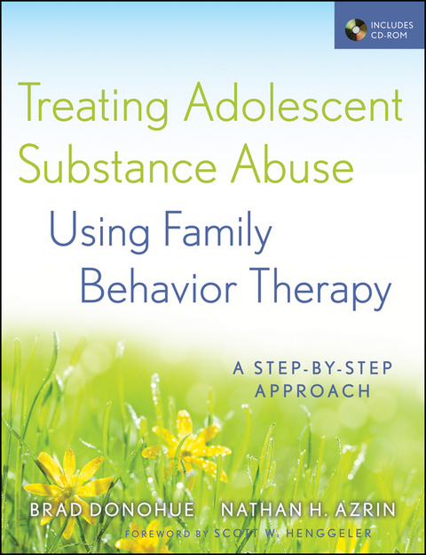 Treating Adolescent Substance Abuse Using Family Behavior Therapy -  Nathan H. Azrin,  Brad Donohue
