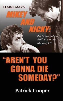 "Aren't You Gonna Die Someday?" Elaine May's Mikey and Nicky - Patrick Cooper