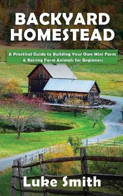 Backyard Homestead - Luke Smith