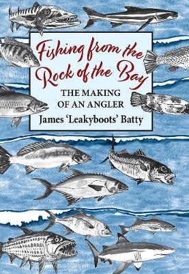 Fishing from the Rock of the Bay - James Batty