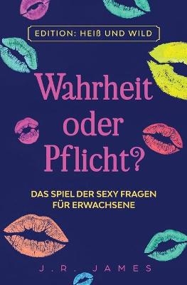 Wahrheit oder Pflicht? - J R James