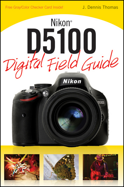 Nikon D5100 Digital Field Guide -  J. Dennis Thomas
