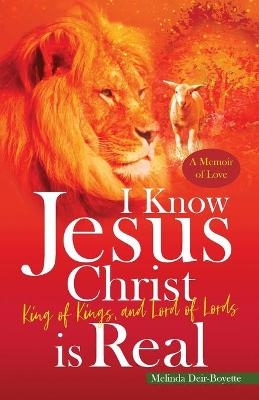 I Know Jesus Christ Is Real - Melinda T Deir-Boyette