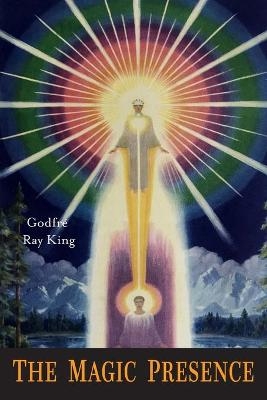 The Magic Presence - Ray Godfre King, Guy Ballard