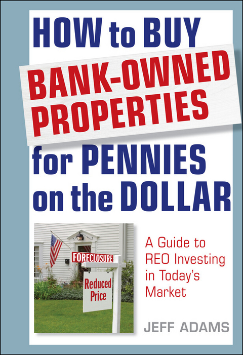 How to Buy Bank-Owned Properties for Pennies on the Dollar - Jeff Adams