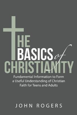 The Basics of Christianity - John Rogers