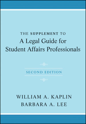 The Supplement to A Legal Guide for Student Affairs Professionals - William A. Kaplin, Barbara A. Lee