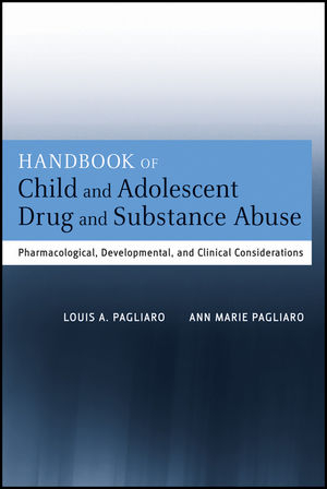 Handbook of Child and Adolescent Drug and Substance Abuse -  Ann Marie Pagliaro,  Louis A. Pagliaro