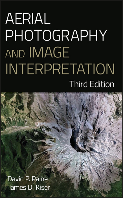 Aerial Photography and Image Interpretation -  James D. Kiser,  David P. Paine