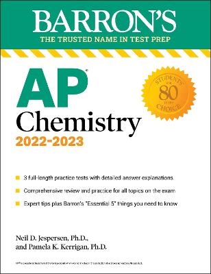 AP Chemistry, 2022-2023: 3 Practice Tests, Comprehensive Content Review & Practice - Neil D. Jespersen, Pamela Kerrigan  Ph.D.