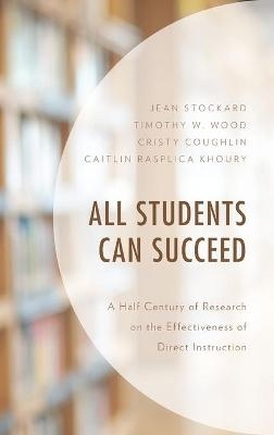 All Students Can Succeed - Jean Stockard, Timothy W. Wood, Cristy Coughlin, Caitlin Rasplica Khoury