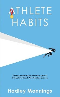Athlete Habits - Hadley Mannings