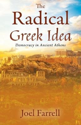The Radical Greek Idea - Joel Farrell