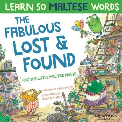 The Fabulous Lost & Found and the little Maltese mouse - Mark Pallis, Peter Baynton