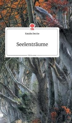 Seelenträume. Life is a Story - story.one - Katalin Darthe