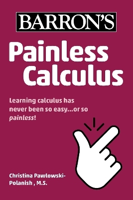 Painless Calculus -  Barron's Educational Series, Christina Pawlowski-Polanish