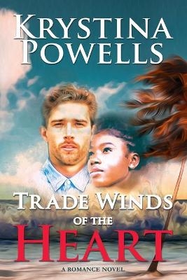 Trade Winds of the Heart - Krystina Powells