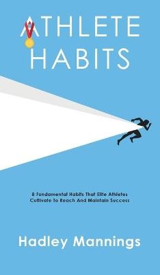 Athlete Habits - Hadley Mannings