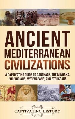 Ancient Mediterranean Civilizations - Captivating History