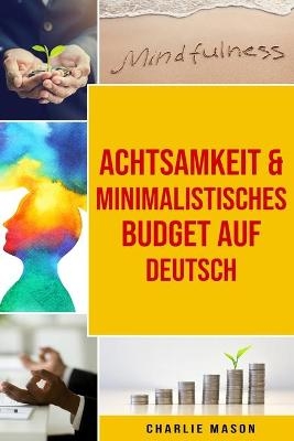 Achtsamkeit &  Minimalistisches Budget Auf Deutsch - Charlie Mason