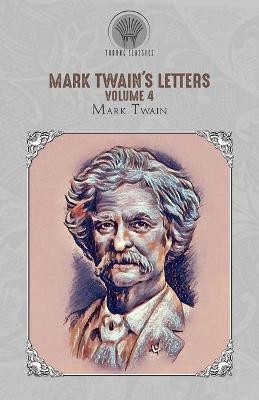 Mark Twain's Letters, Volume 4 - Mark Twain