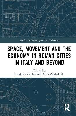 Space, Movement and the Economy in Roman Cities in Italy and Beyond - 