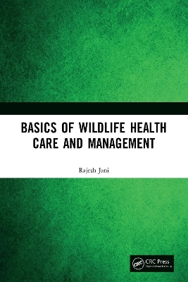 Basics of Wildlife Health Care and Management - Rajesh Jani