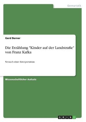 Die ErzÃ¤hlung "Kinder auf der LandstraÃe" von Franz Kafka - Gerd Berner