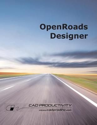 OpenRoads Designer - Samuel D Nugent, W Todd Stutts