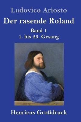 Der rasende Roland (GroÃdruck) - Ludovico Ariosto