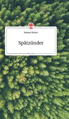 Spätzünder. Life is a Story - story.one - Hannes Zeisler