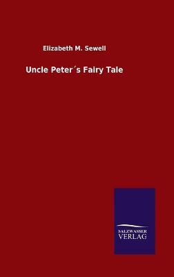 Uncle PeterÂ´s Fairy Tale - Elizabeth M. Sewell