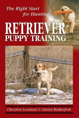 Retriever Puppy Training - Clarice Rutherford, Cherylon Loveland