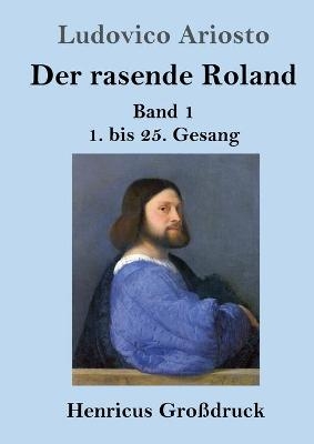 Der rasende Roland (Großdruck) - Ludovico Ariosto