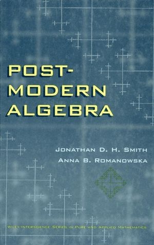 Post-Modern Algebra - Jonathan D. H. Smith, Anna B. Romanowska