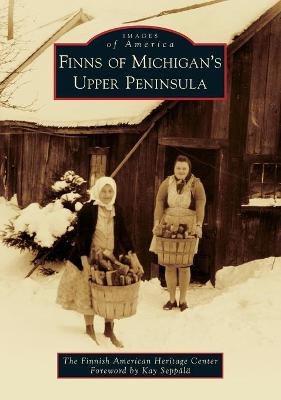 Finns of Michigan's Upper Peninsula -  Finnish American Heritage Center