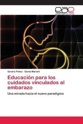 Educación para los cuidados vinculados al embarazo - Sandra Pintos, Gloria Mariani
